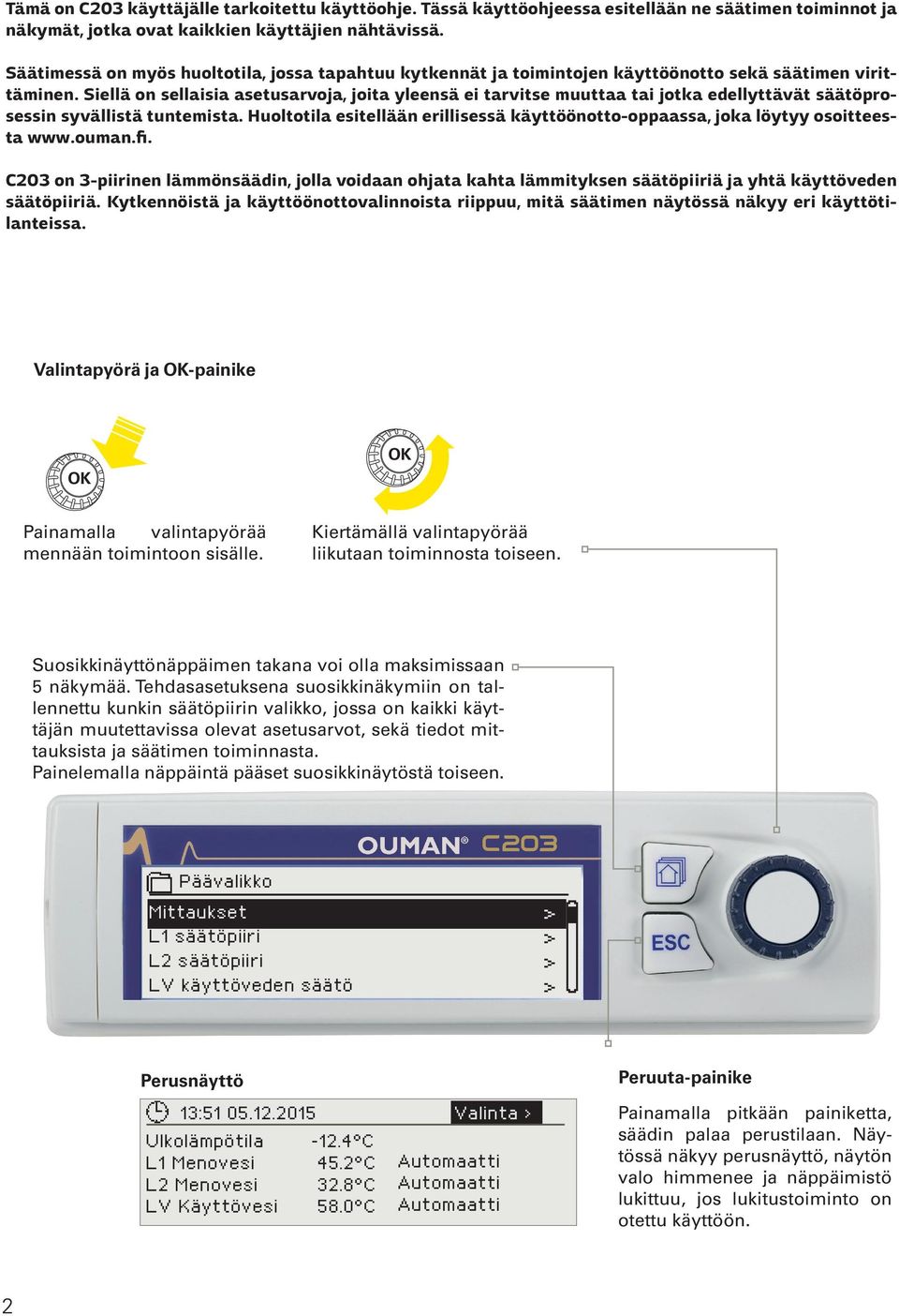 Siellä on sellaisia asetusarvoja, joita yleensä ei tarvitse muuttaa tai jotka edellyttävät säätöprosessin syvällistä tuntemista.