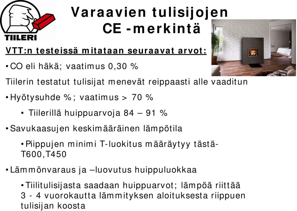 Savukaasujen keskimääräinen lämpötila Piippujen minimi T-luokitus määräytyy tästä- T600,T450 Lämmönvaraus ja luovutus