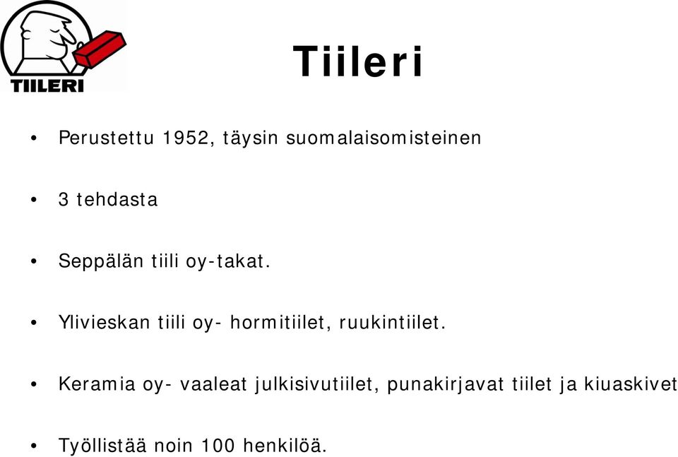 Ylivieskan tiili oy- hormitiilet, ruukintiilet.