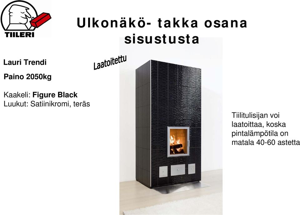 Satiinikromi, teräs Tiilitulisijan voi