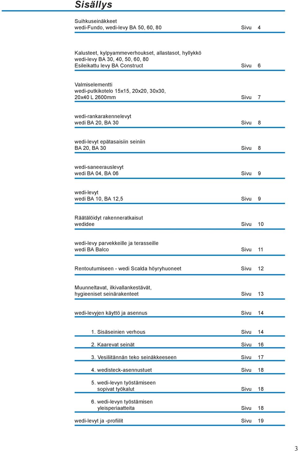 wedi-märkätilalevyt ja putkikotelot liitososineen. wedi tarjoaa  rakennusalan ammattilaisille valikoiman laadukkaita ja käytännöllisiä  ratkaisuja - PDF Free Download