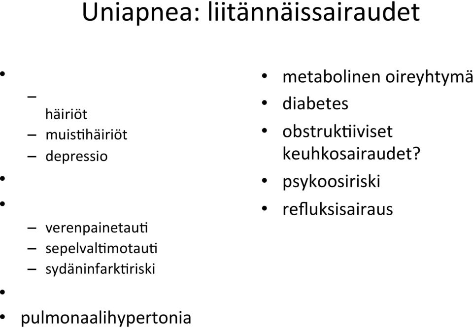 verenpainetau@ sepelval@motau@ sydäninfark@riski eteisvärinä pulmonaalihypertonia