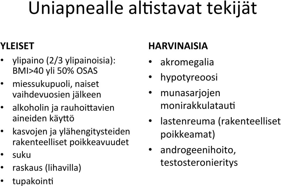 rakenteelliset poikkeavuudet suku raskaus (lihavilla) tupakoin@ HARVINAISIA akromegalia hypotyreoosi