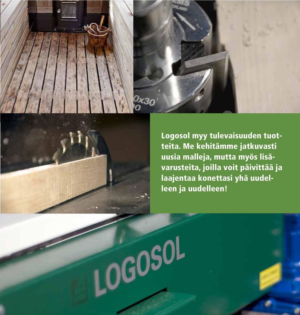 mutta myös lisävarusteita, joilla voit