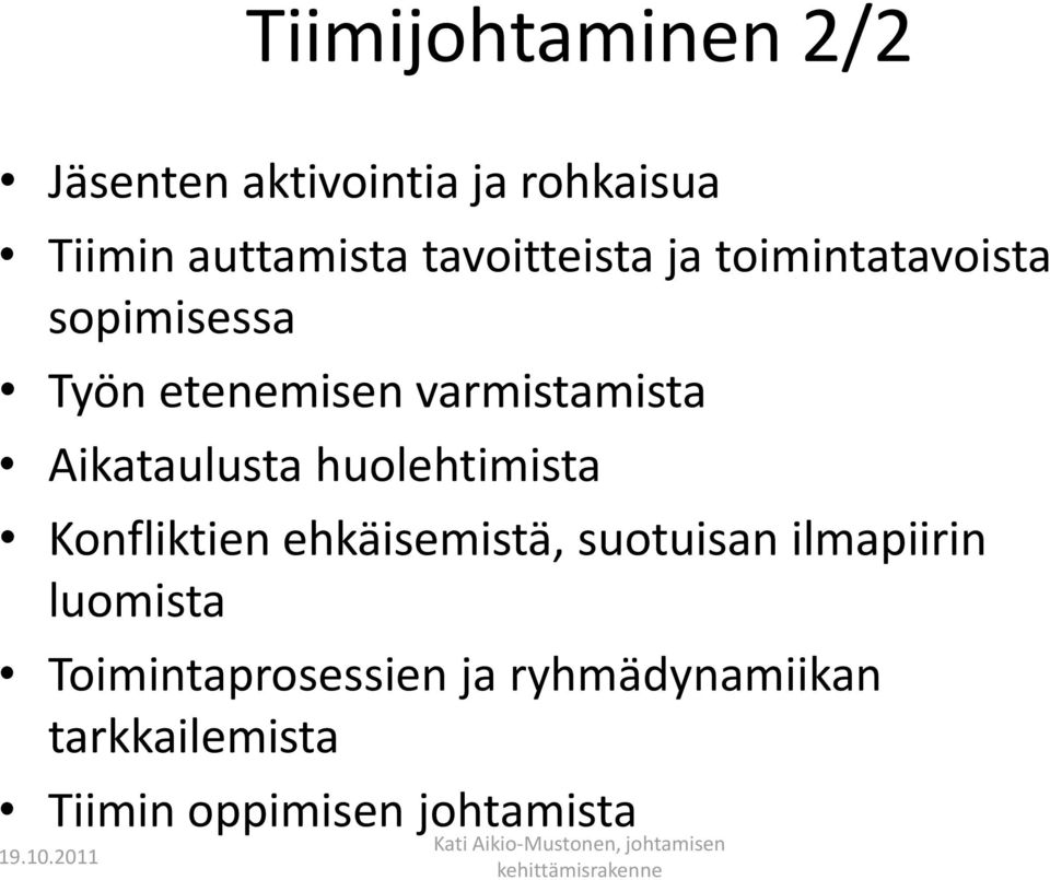 Aikataulusta huolehtimista Konfliktien ehkäisemistä, suotuisan ilmapiirin