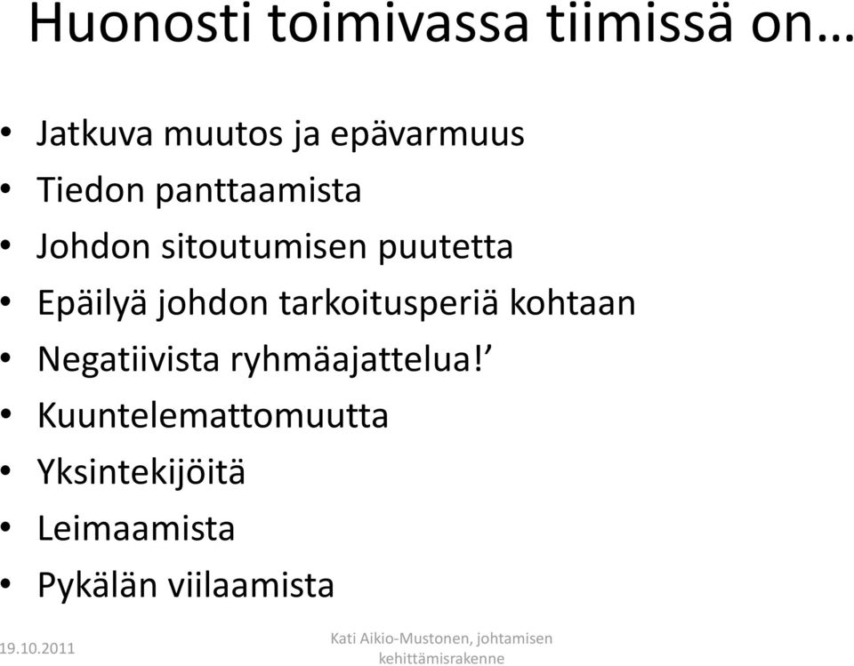 johdon tarkoitusperiä kohtaan Negatiivista ryhmäajattelua!