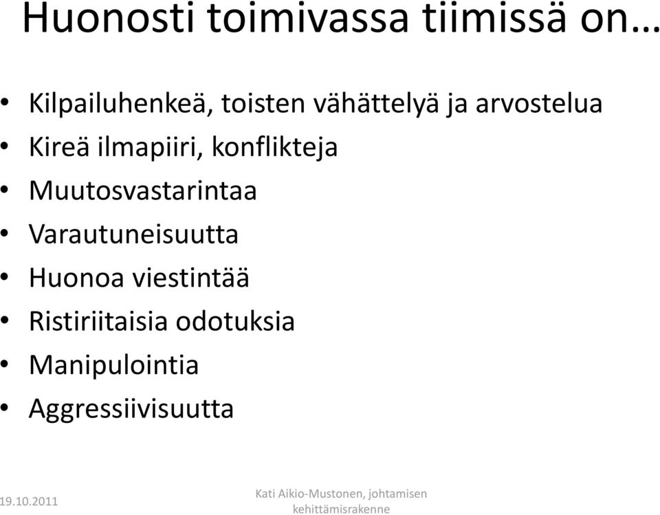 konflikteja Muutosvastarintaa Varautuneisuutta Huonoa