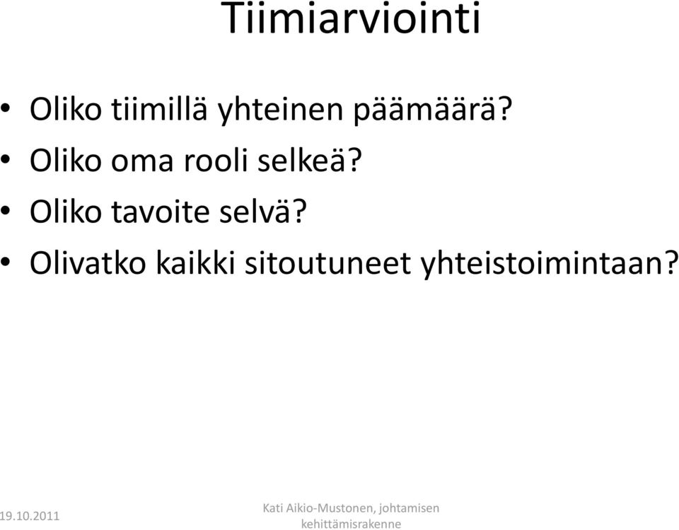 Oliko oma rooli selkeä?