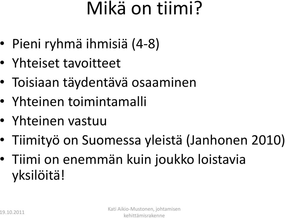 täydentävä osaaminen Yhteinen toimintamalli Yhteinen