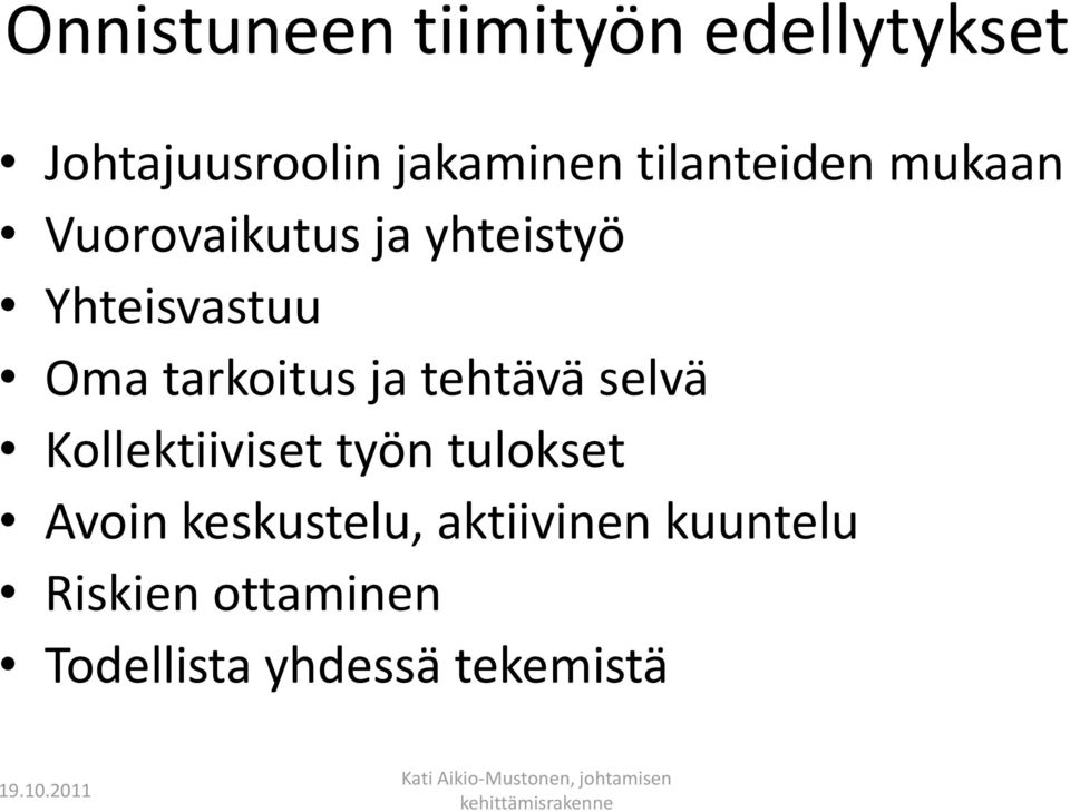 tarkoitus ja tehtävä selvä Kollektiiviset työn tulokset Avoin