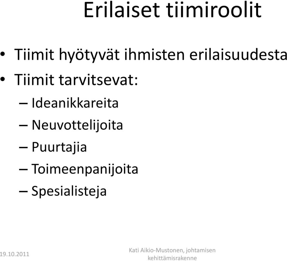 tarvitsevat: Ideanikkareita