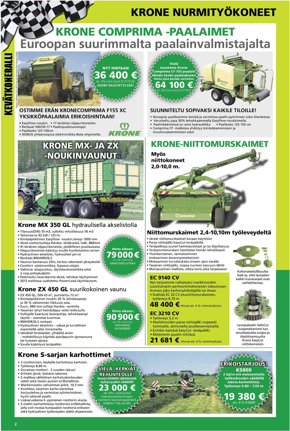 EasyFlow-noukin 17-teräinen silppurikoneisto Renkaat 500/50-17 Paalinpudotusramppi Paalikoko 125-150cm ISOBUS-yhteensopiva elektroniikka Beta-ohjeimella NYT HINTAAN 36 400 alv. 0%+toim.