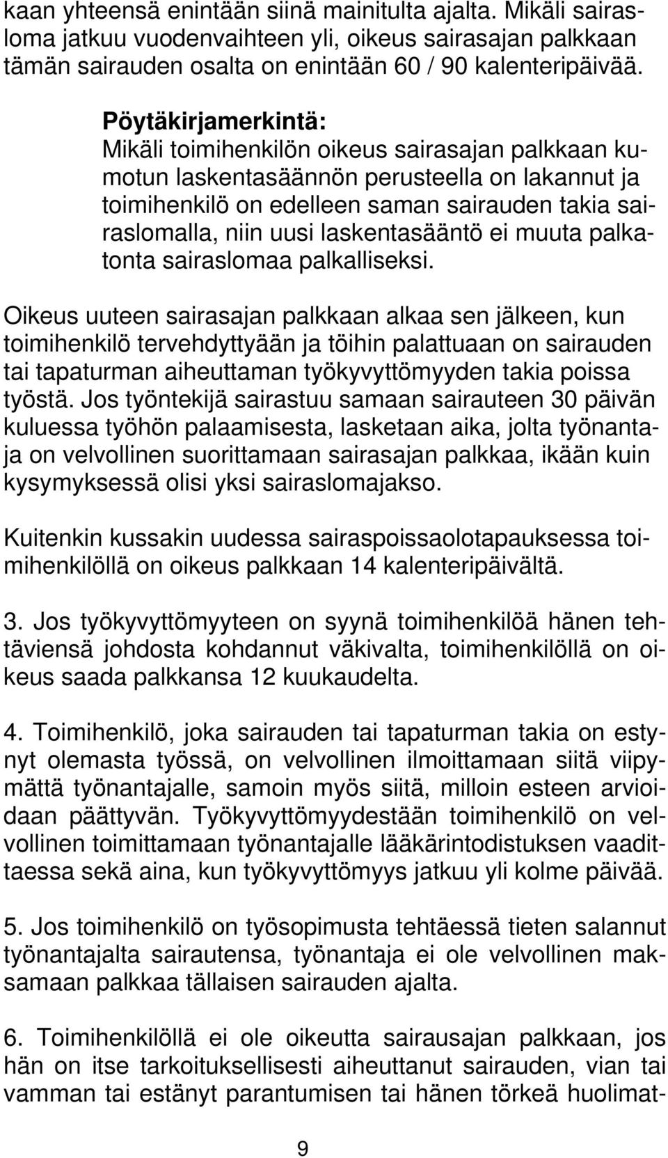 laskentasääntö ei muuta palkatonta sairaslomaa palkalliseksi.