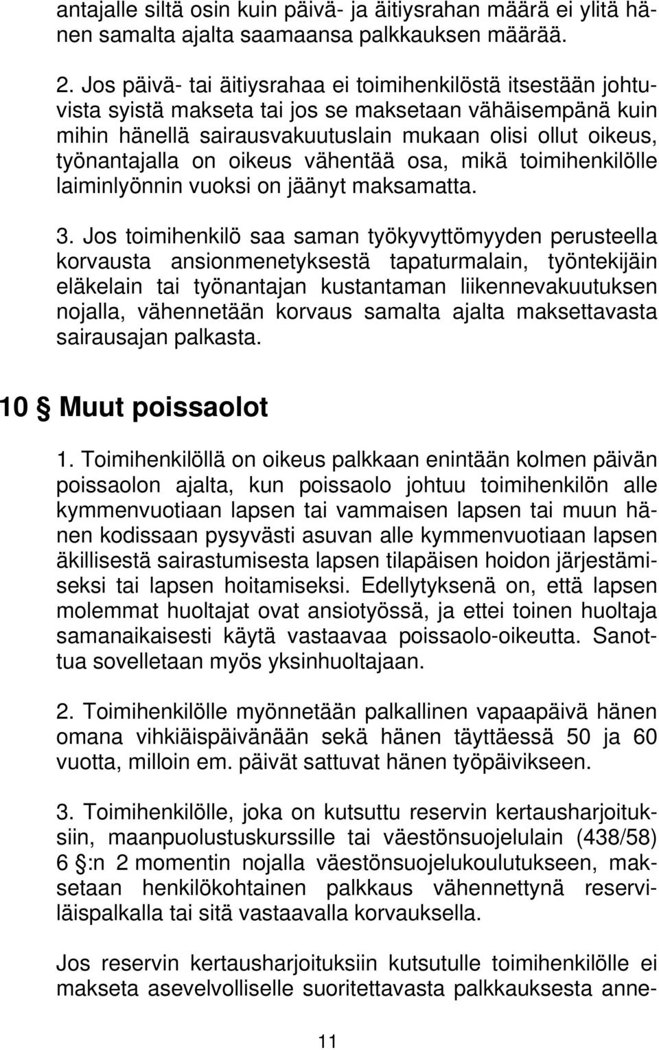 oikeus vähentää osa, mikä toimihenkilölle laiminlyönnin vuoksi on jäänyt maksamatta. 3.