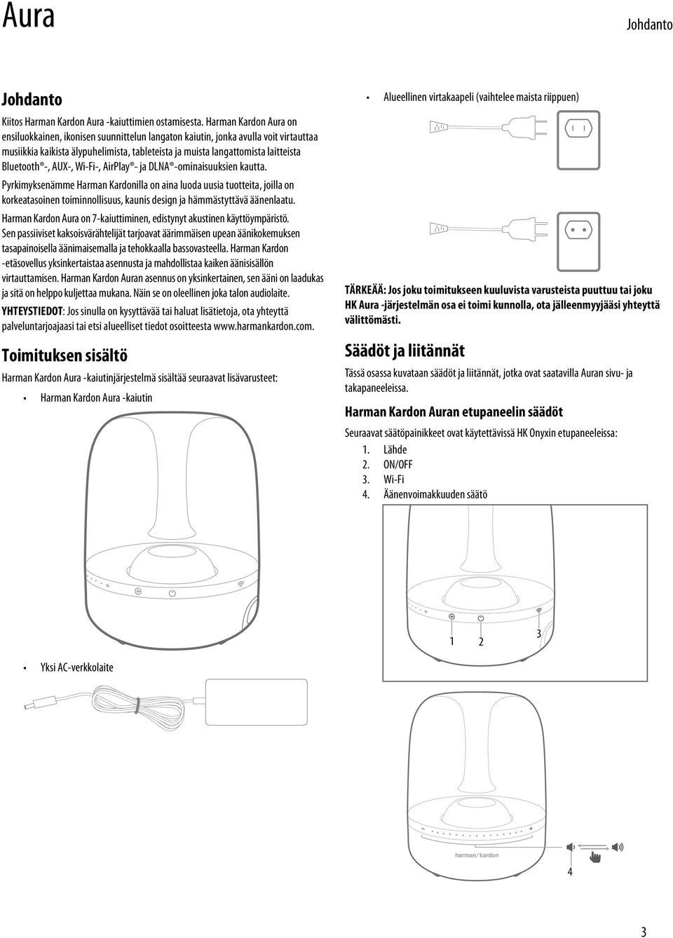 -, AUX-, Wi-Fi-, AirPlay - ja DLNA -ominaisuuksien kautta.