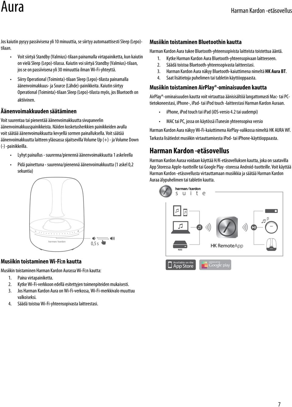 Kaiutin voi siirtyä Standby (Valmius)-tilaan, jos se on passiivisena yli 30 minuuttia ilman Wi-Fi-yhteyttä.