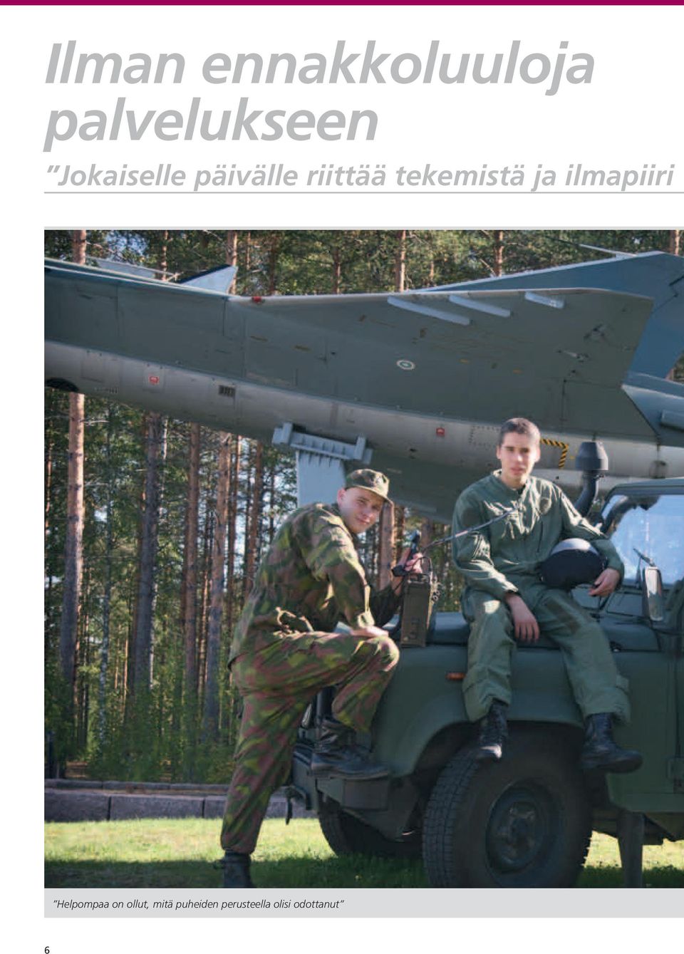 tekemistä ja ilmapiiri Helpompaa on