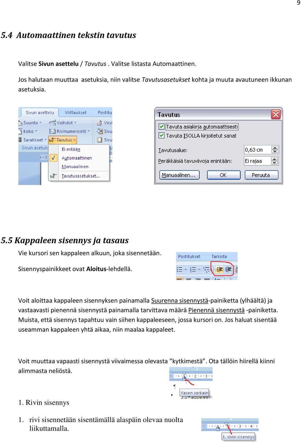 Sisennyspainikkeet ovat Aloitus-lehdellä.