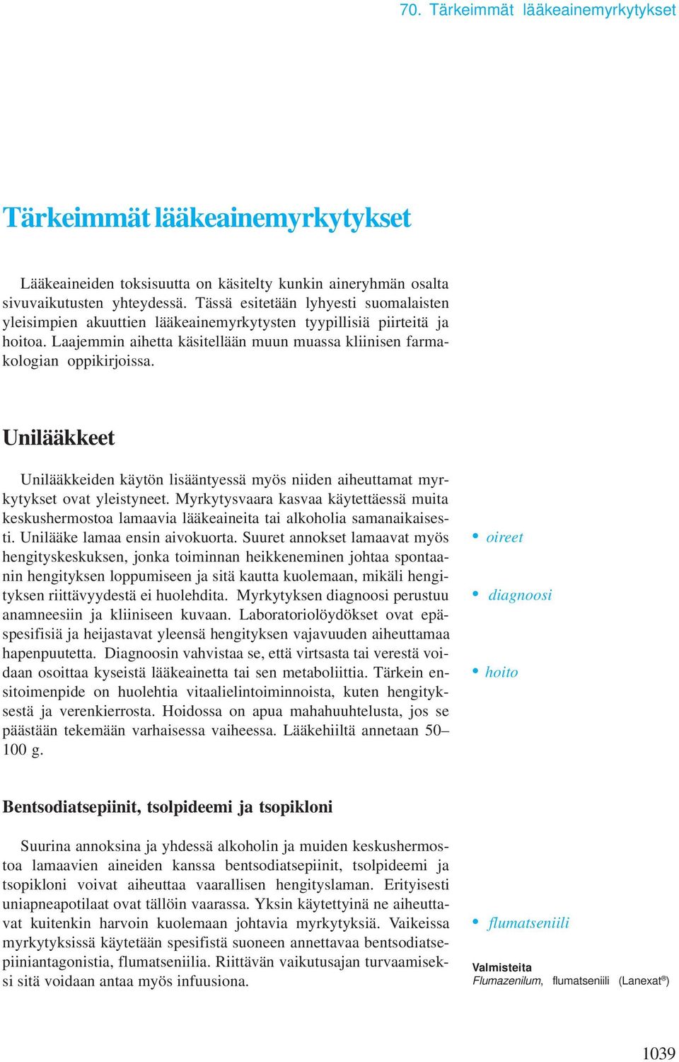 Unilääkkeet Unilääkkeiden käytön lisääntyessä yös niiden aiheuttaat yrkytykset ovat yleistyneet.