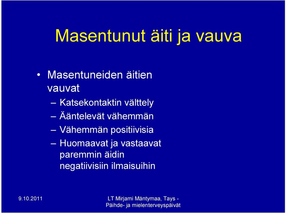 vähemmän Vähemmän positiivisia Huomaavat ja