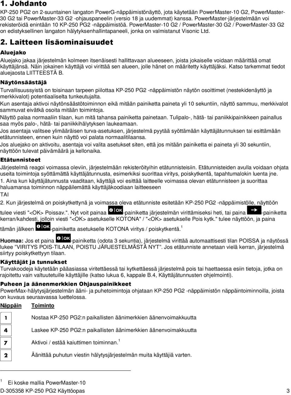 PowerMaster-10 G2 / PowerMaster-30 G2 / PowerMaster-33 G2 on edistyksellinen langaton hälytyksenhallintapaneeli, jonka on valmistanut Visonic Ltd. 2.