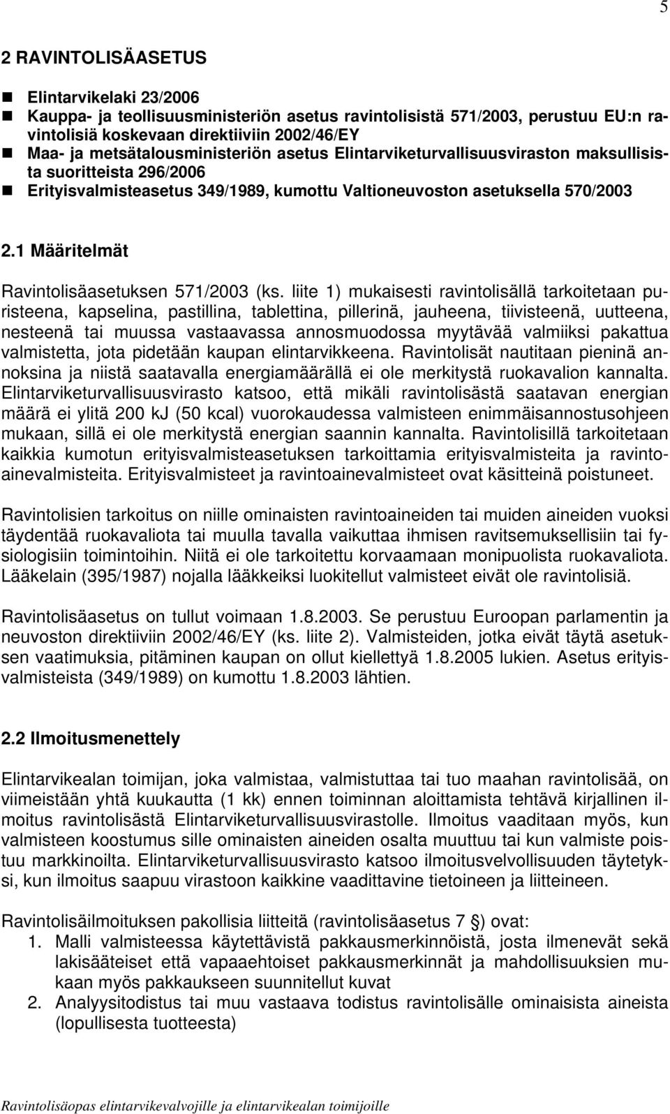 1 Määritelmät Ravintolisäasetuksen 571/2003 (ks.
