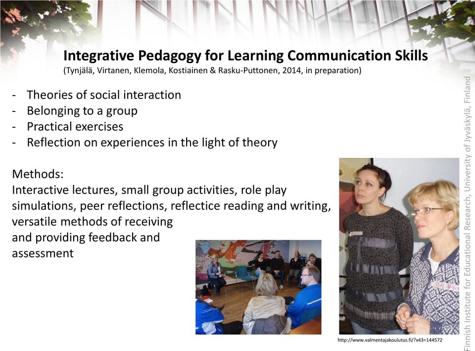 light of theory Methods: Interactive lectures, small group activities, role play simulations, peer reflections, reflectice