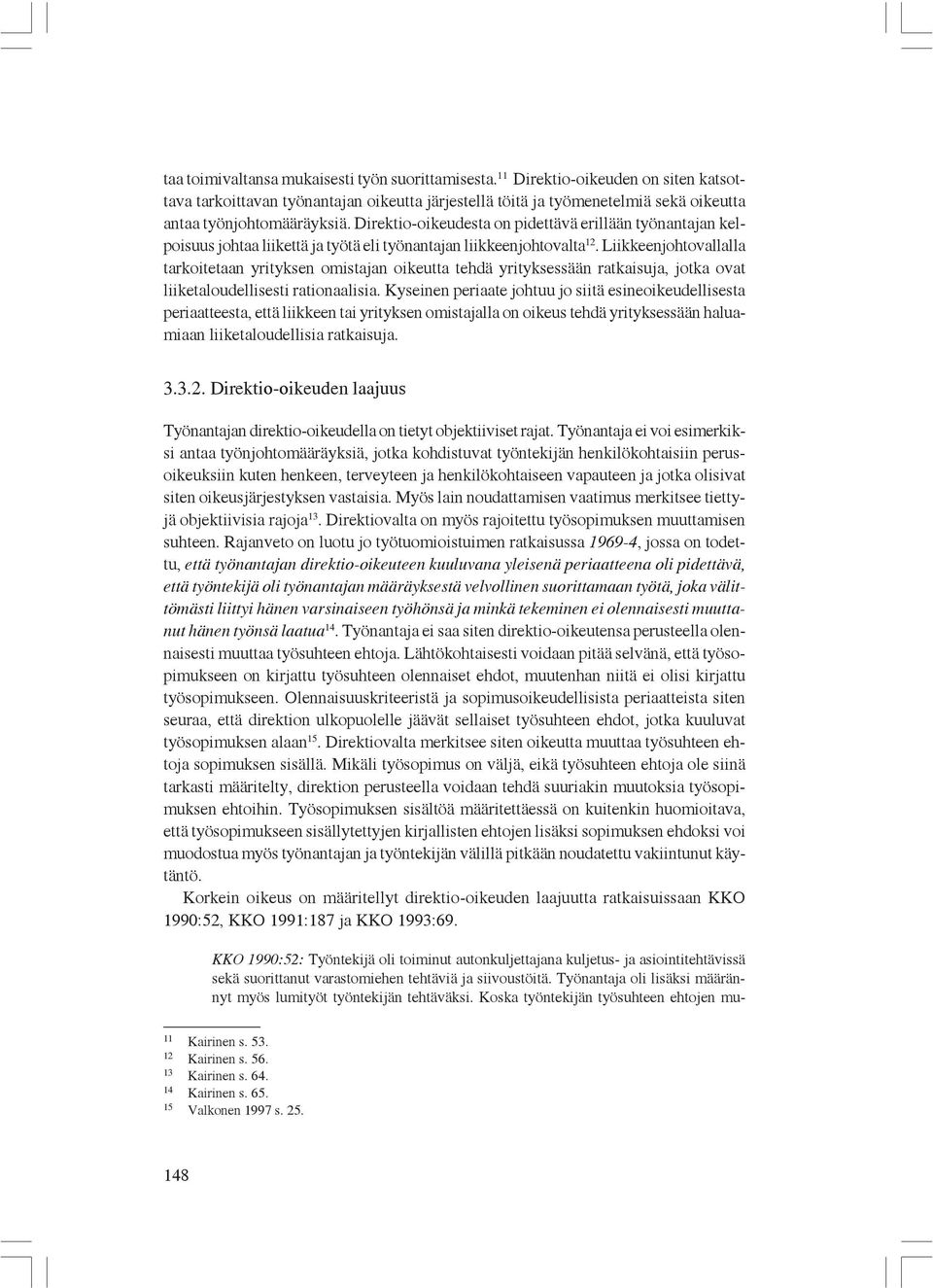 Direktio-oikeudesta on pidettävä erillään työnantajan kelpoisuus johtaa liikettä ja työtä eli työnantajan liikkeenjohtovalta 12.
