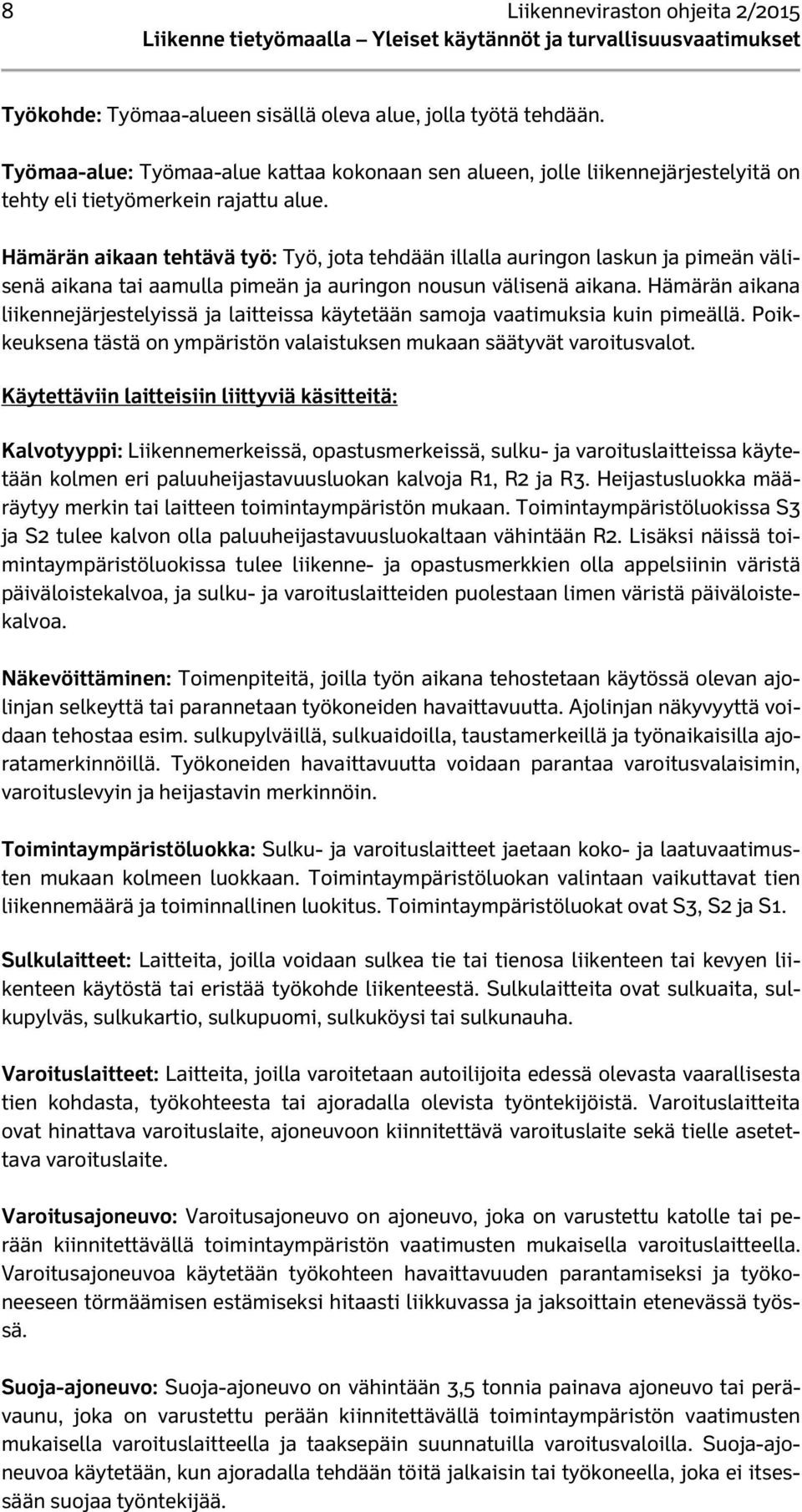 Hämärän aikaan tehtävä työ: Työ, jota tehdään illalla auringon laskun ja pimeän välisenä aikana tai aamulla pimeän ja auringon nousun välisenä aikana.