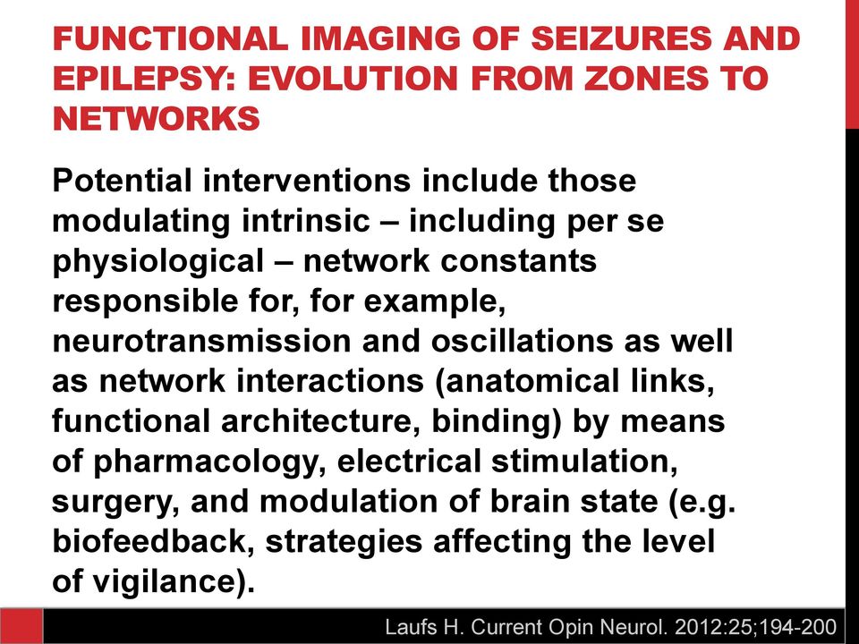 as network interactions (anatomical links, functional architecture, binding) by means of pharmacology, electrical stimulation,