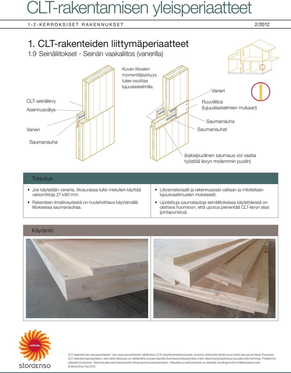 Jos käytetään vaneria, liitosurassa tulisi mieluiten käyttää vakiomittoja 27 x 80 mm.