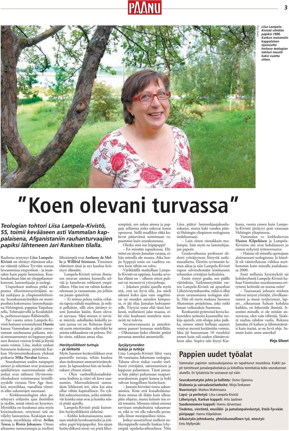 Raahessa syntynyt Liisa Lampela- Kivistö on ehtinyt elämänsä aikana vääntää tahkoa Tyrvään seutua laveammissa ympyröissä ja muissakin kuin papin hommissa.