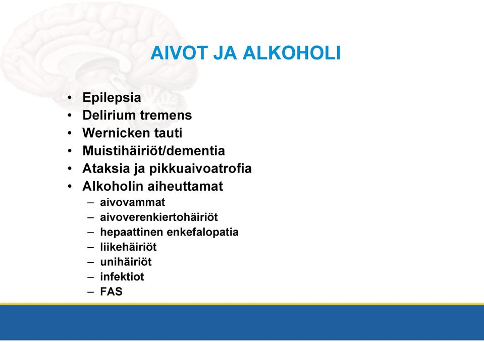 Alkoholin aiheuttamat aivovammat aivoverenkiertohäiriöt