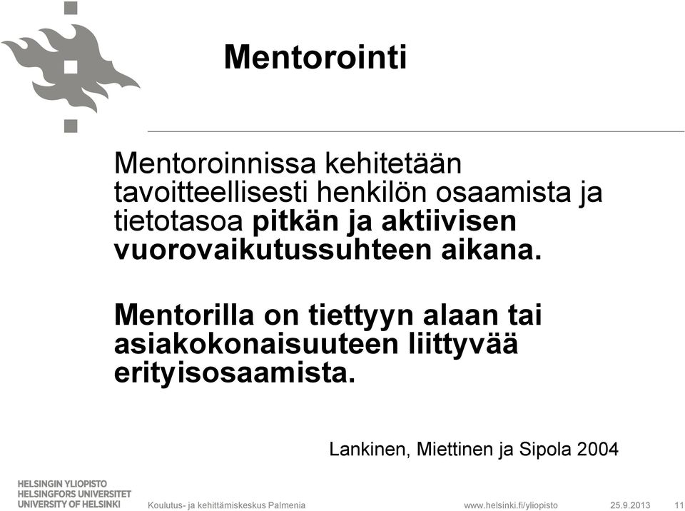 Mentorilla on tiettyyn alaan tai asiakokonaisuuteen liittyvää