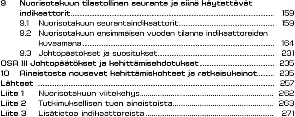 3 Johtopäätökset ja suositukset... 231 OSA III Johtopäätökset ja kehittämisehdotukset.