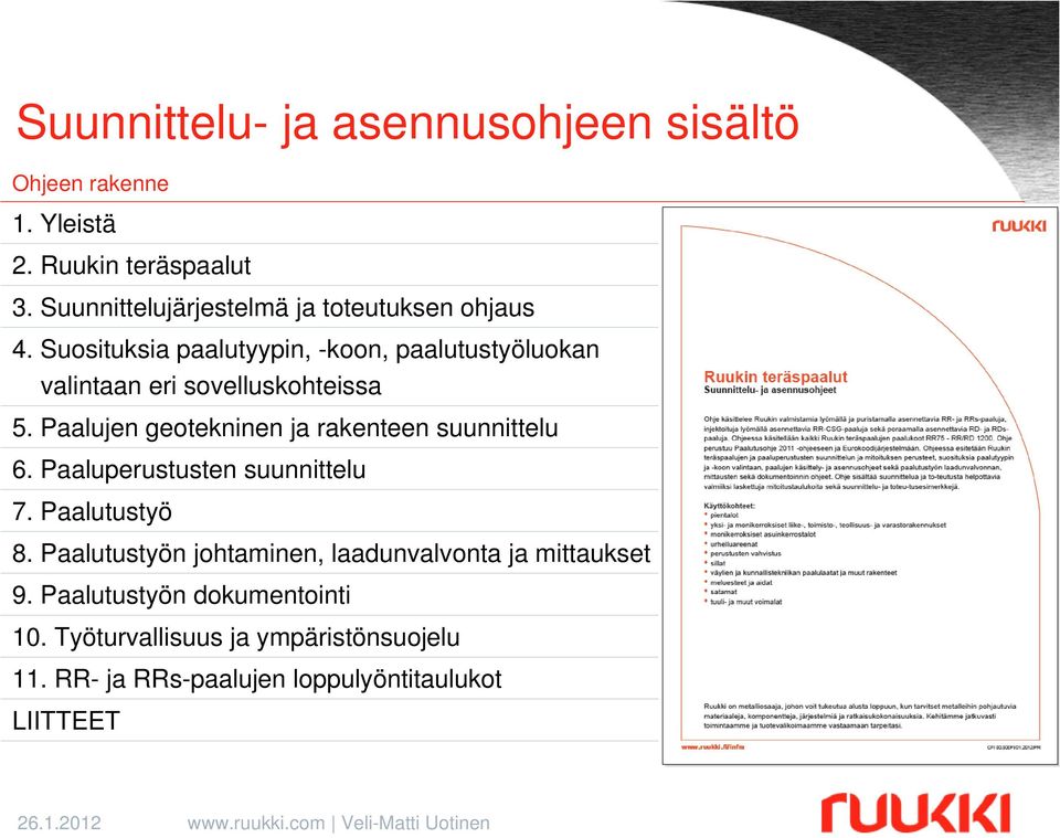 Suosituksia paalutyypin, -koon, paalutustyöluokan valintaan eri sovelluskohteissa 5.