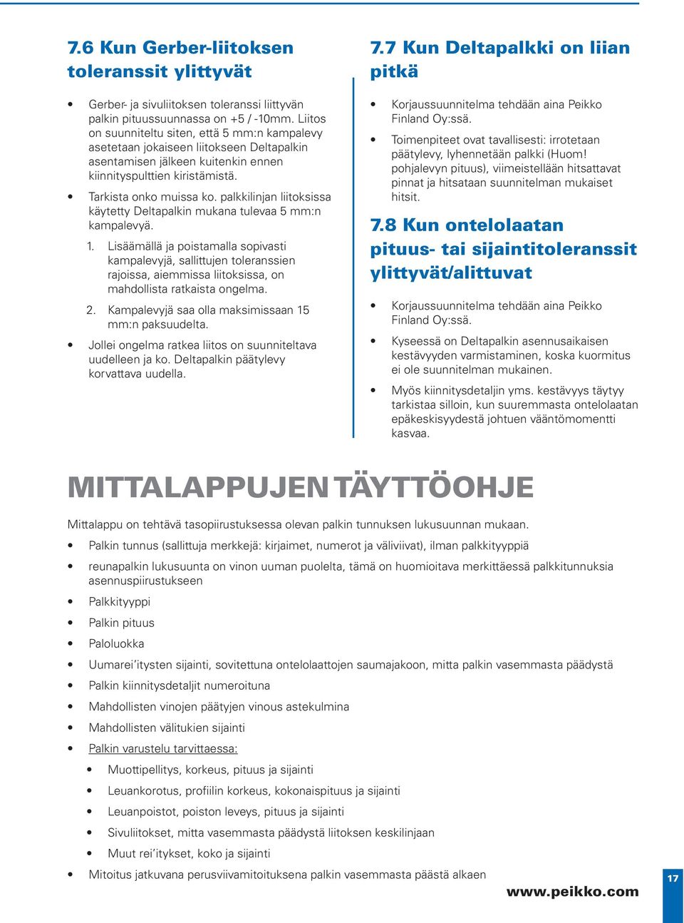 palkkilinjan liitoksissa käytetty Deltapalkin mukana tulevaa 5 mm:n kampalevyä. 1.