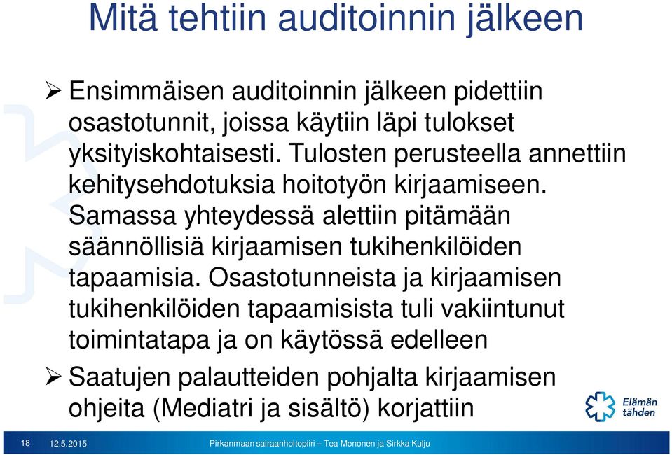 Samassa yhteydessä alettiin pitämään säännöllisiä kirjaamisen tukihenkilöiden tapaamisia.