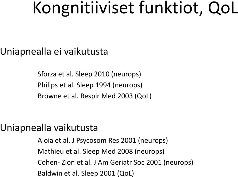 Respir Med 2003 (QoL) Uniapnealla vaikutusta Aloia et al.
