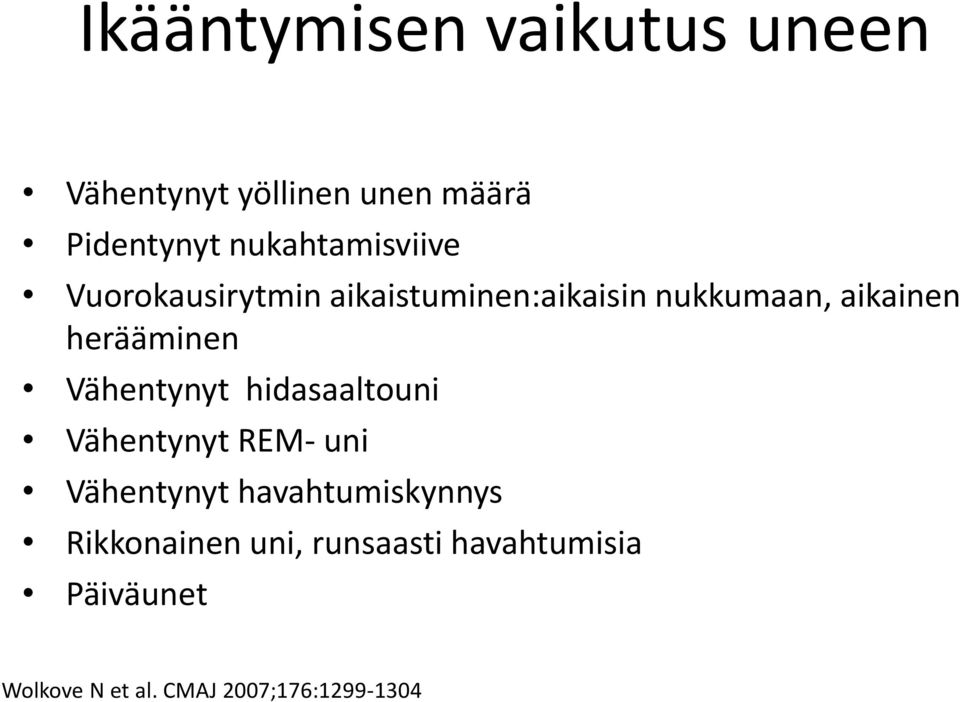 herääminen Vähentynyt hidasaaltouni Vähentynyt REM- uni Vähentynyt