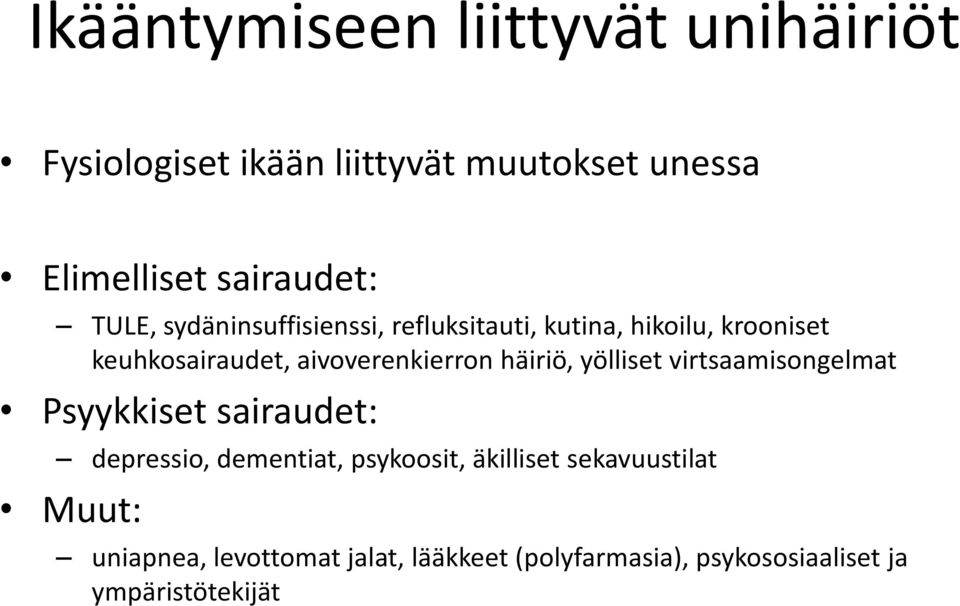 häiriö, yölliset virtsaamisongelmat Psyykkiset sairaudet: depressio, dementiat, psykoosit, äkilliset