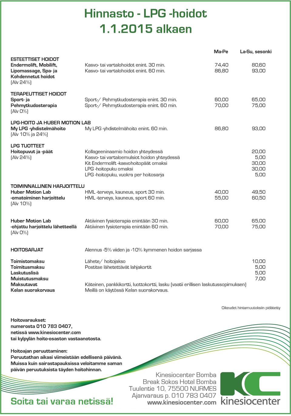 70,00 75,00 LPG-HOITO JA HUBER MOTION LAB My LPG -yhdistelmähoito My LPG -yhdistelmähoito enint. 60 min.