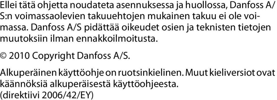 Danfoss A/S pidättää oikeudet osien ja teknisten tietojen muutoksiin ilman ennakkoilmoitusta.