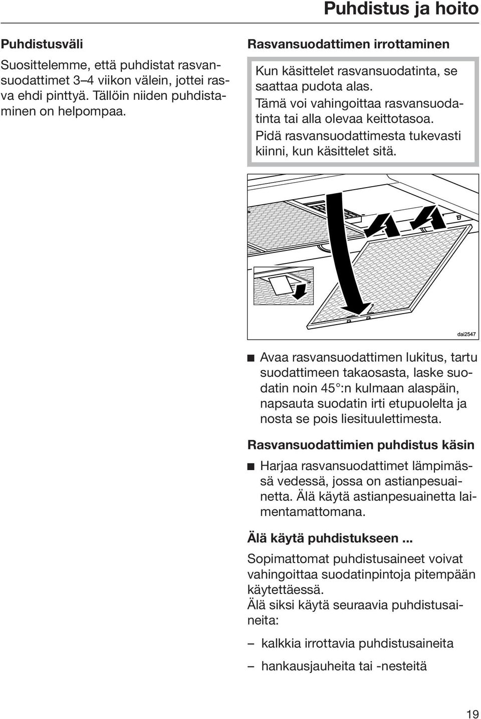 Pidä rasvansuodattimesta tukevasti kiinni, kun käsittelet sitä.