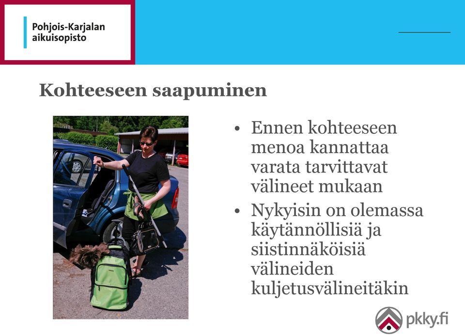 mukaan Nykyisin on olemassa käytännöllisiä