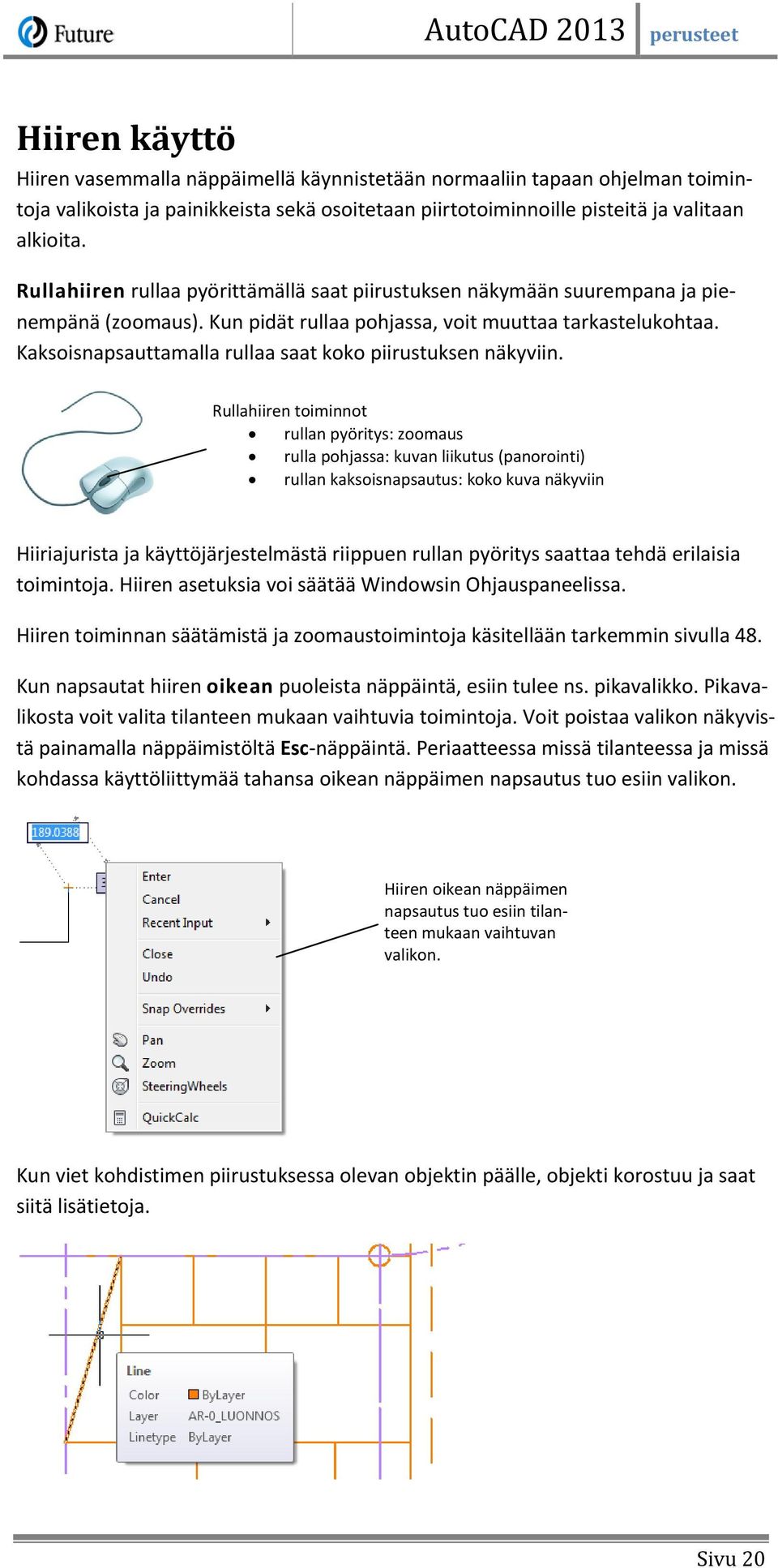 Kaksoisnapsauttamalla rullaa saat koko piirustuksen näkyviin.