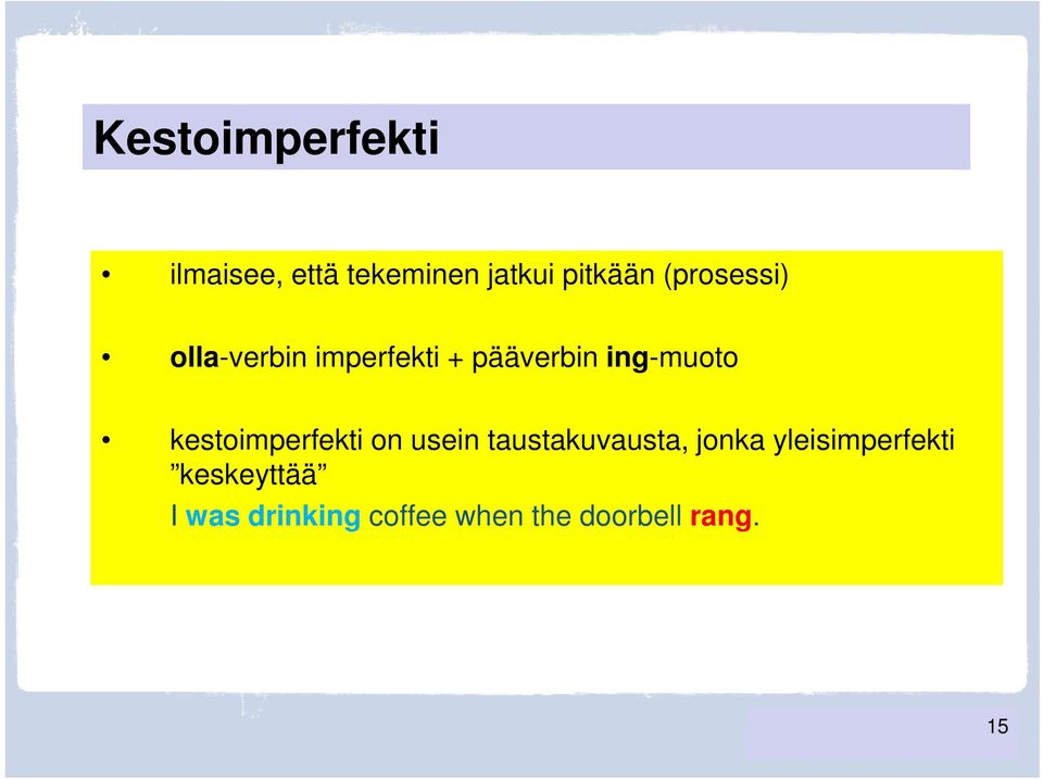 kestoimperfekti on usein taustakuvausta, jonka