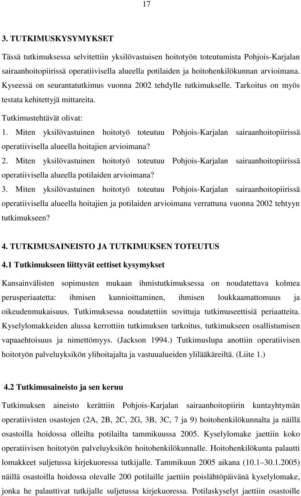 Miten yksilövastuinen hoitotyö toteutuu Pohjois-Karjalan sairaanhoitopiirissä operatiivisella alueella hoitajien arvioimana? 2.