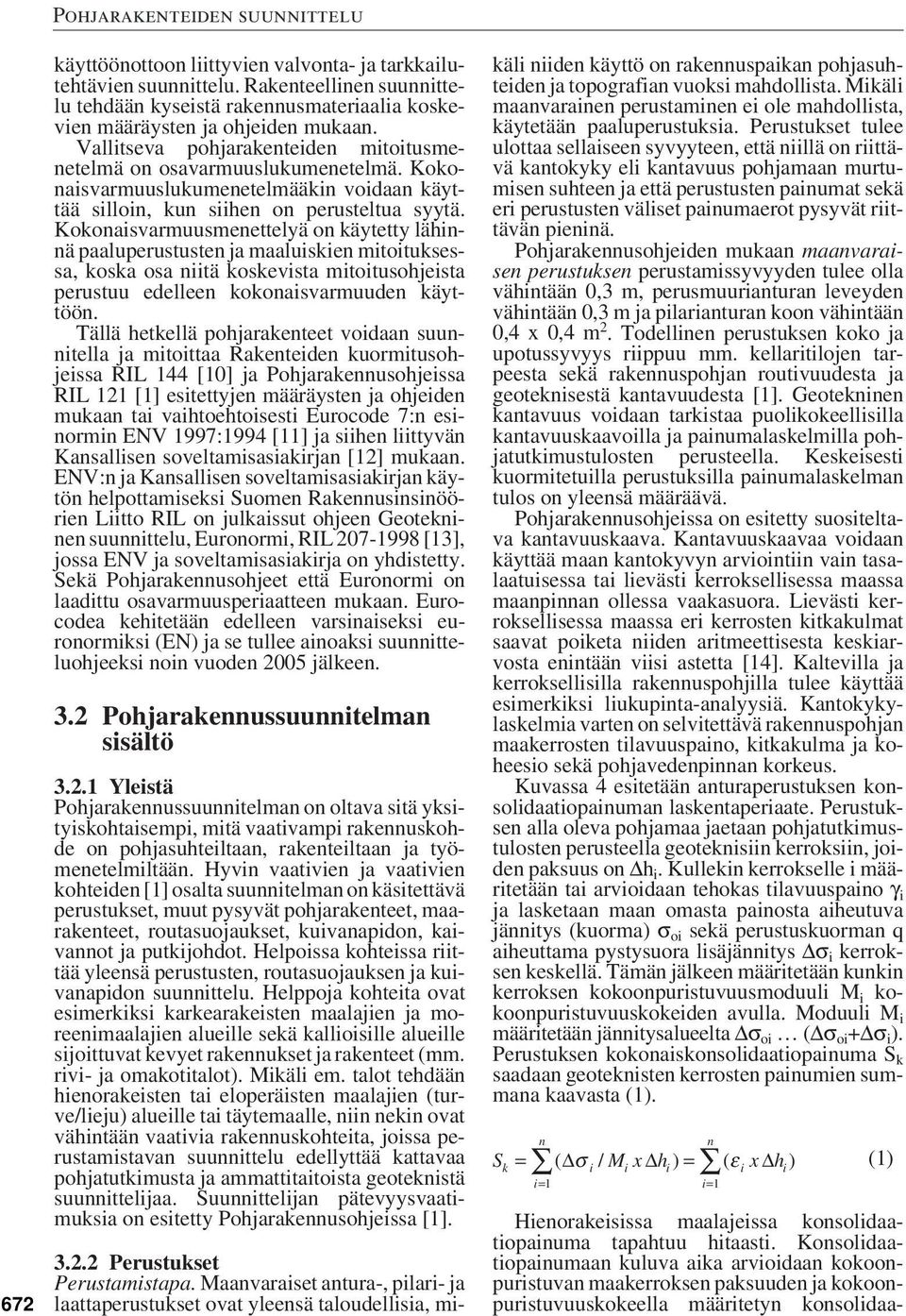 Kokonaisvarmuuslukumenetelmääkin voidaan käyttää silloin, kun siihen on perusteltua syytä.