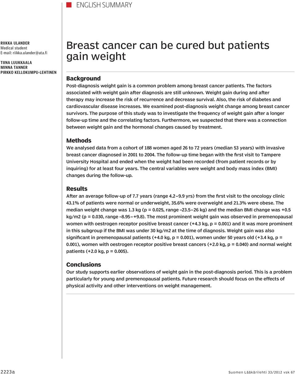 The factors associated with weight gain after diagnosis are still unknown. Weight gain during and after therapy may increase the risk of recurrence and decrease survival.